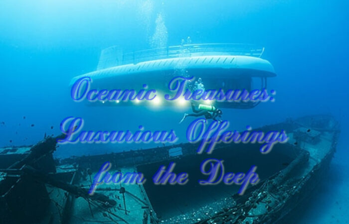 Oceanic Treasures: Luxurious Offerings from the Deep